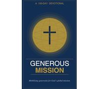 Generous Mission: a 100 day devotional on mobilizing generosity for God's global mission