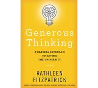 Generous Thinking: A Radical Approach to Saving the University