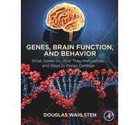 Genes, Brain Function, and Behavior: What Genes Do, How They Malfunction, and Ways to Repair Damage