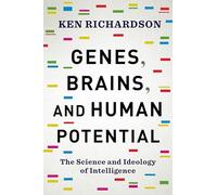 Genes, Brains, and Human Potential: The Science and Ideology of Intelligence