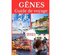 GÊNES GUIDE DE VOYAGE 2025 (GENOA TRAVEL GUIDE 2025-2026)
