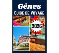 GÊNES GUIDE DE VOYAGE 2026: Découvrez rues historiques, port, cuisine italienne, musées d’art et trésors liguriens