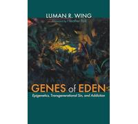 Genes of Eden: Epigenetics, Transgenerational Sin, and Addiction