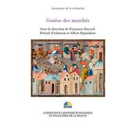 GENÈSE DES MARCHÉS: SOUS LA DIRECTION DE FRANÇOISE BAYARD, PATRICK FRIDENSON ET ALBERT RIGAUDIÈRE