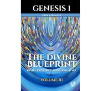 Genesis 1: The Divine Blueprint of All Existence and Narratives