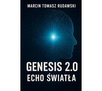 GENESIS 2.0 ECHO ŚWIATŁA: Gdy starożytna mądrość spotyka sztuczną inteligencję, rodzi się nowa opowieść o przyszłości człowieka.