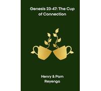 Genesis 23-47: The Cup of Connection: A 90-Day Devotional Walk of Formation, Mercy, and Forward Movement (The Cup of Connection Series)