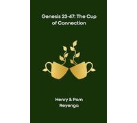 Genesis 23-47: The Cup of Connection: A 90-Day Devotional Walk of Formation, Mercy, and Forward Movement (The Cup of Connection Series)