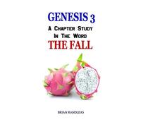 Genesis 3: The Fall: Volume 3 (A Chapter Study in the Word)