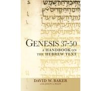 Genesis 37-50: A Handbook on the Hebrew Text (Baylor Handbook on the Hebrew Bible)