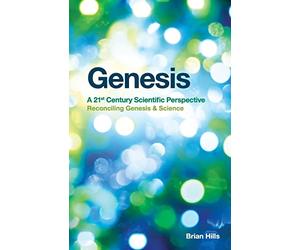 Genesis | A 21st Century Scientific Perspective: Reconciling Genesis & Science