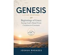 Genesis- A 31-Day Devotional - Beginnings of Grace- Seeing God's Hand From Creation to Covenant (Thirty-One Days in the Word)