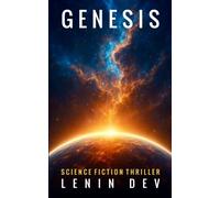 GENESIS: A Gripping Religious Conspiracy Thriller of Ancient Secrets, Artificial Intelligence, Vatican Mysteries, Hidden History, and the Scientific Search for Humanity's True Origin by Lenin Dev