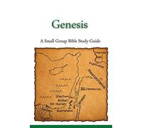 Genesis, A Small Group Bible Study Guide
