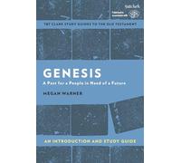 Genesis: An Introduction and Study Guide: A Past for a People in Need of a Future (T&T Clark's Study Guides to the Old Testament)