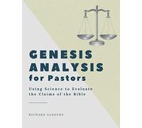 Genesis Analysis for Pastors: Using Science to Evaluate the Claims of the Bible