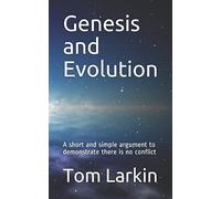 Genesis and Evolution: A short and simple argument to demonstrate there is no conflict