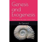 Genesis and Exogenesis: Theories about the origin of life on Earth