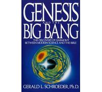 Genesis and the Big Bang Theory: The Discovery Of Harmony Between Modern Science And The Bible