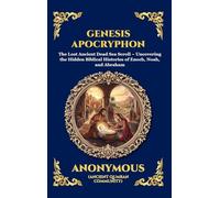 Genesis Apocryphon: The Lost Ancient Dead Sea Scroll - Uncovering the Hidden Biblical Histories of Enoch, Noah, and Abraham (251)
