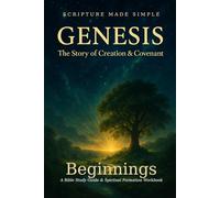 Genesis - Beginnings: The Story of Creation & Covenant: 1 (Scripture Made Simple)