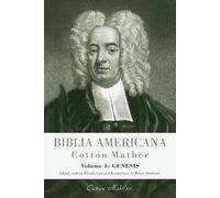 Biblia Americana: America's First Bible Commentary. A Synoptic Commentary on the Old and New Testaments. Volume 1: Genesis