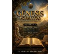 GÉNESIS: COMENTARIO GÉNESIS PRIMITIVO (La Biblia Versículo a Versículo)