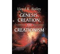 Genesis, Creation, and Creationism