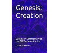 Genesis: Creation: Gassmann Commentary on the Old Testament Vol. 1