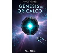 GÉNESIS DEL ORICALCO: Una Novela de Portales de Marea (CERROJO GALÁCTICO)