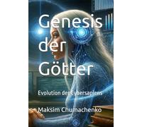 Genesis der Götter: Evolution der Cybersapiens