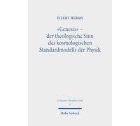 "Genesis" - der theologische Sinn des kosmologischen Standardmodells der Physik: Gezeigt an St. Weinbergs Klassiker "Die ersten drei Minuten" (Collegium Metaphysicum)