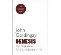 Genesis for Everyone: Part 1 chapters 1-16