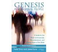 Genesis for Normal People: A Guide to the Most Controversial, Misunderstood, and Abused Book of the Bible