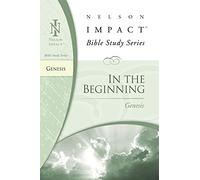 Genesis: In the Beginning (Nelson Impact Bible Study Guide)