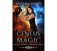 Genesis Magic: 4 (The Half-Goddess Chronicles)