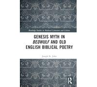 Genesis Myth in Beowulf and Old English Biblical Poetry (Routledge Studies in Medieval Literature and Culture)