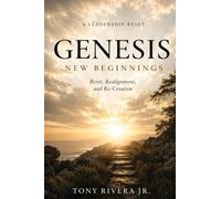 Genesis: New Beginnings: A Leadership Reset - Reset, Realignment, and Re-Creation