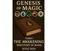 Genesis of Magic: The Awakening (Discovery of Mana) (Magic The Gathering - Fan Fiction)