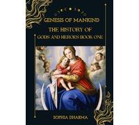 Genesis of Mankind: The History of Gods and Heroes Book One: 1
