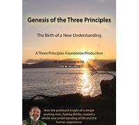Genesis of the Three Principles: The Birth of a New Understanding