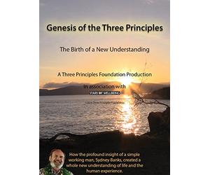 Genesis of the Three Principles: The Birth of a New Understanding