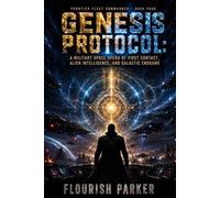 GENESIS PROTOCOL: A Military Space Opera of First Contact, Alien Intelligence and Galactic Endgame (Frontier Fleet Commander)