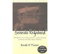Genesis Regained: Aboriginal Forms of Renunciation in Judeo-Christian Scriptures and Other Major Traditions: 25 (Toronto Studies in Religion)