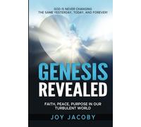 Genesis Revealed: Faith, Peace, and Purpose in Our Turbulent World: GOD IS NEVER CHANGING-The Same Yesterday, Today, and Forever!