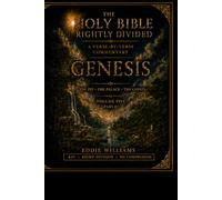 Genesis Rightly Divided: Volume Five, Part Two - The Famine and The Coffin (Genesis 42-50)