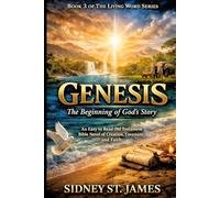Genesis - The Beginning of God's Story: An Easy-to-Read Old Testament Bible Novel of Creation, Covenant, and Faith (The Living Words Series)
