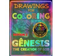 GENESIS THE CREATION OF GOD EDITION 2 - (COLOR EDITION + CURIOSITIES - 30 DRAWINGS): BIBLE COLORING BOOK