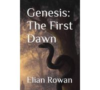 Genesis: The First Dawn: Old Testament: Book I (In The Beginning: A Retelling of the Holy Scriptures)