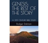 GENESIS: THE REST OF THE STORY: A 21ST CENTURY BIBLE STUDY (The Young Adults' Bible Series)